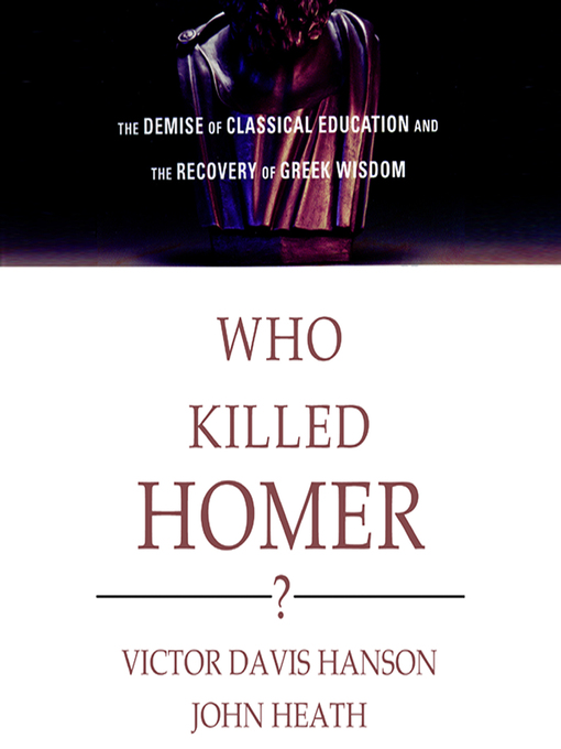 Title details for Who Killed Homer? by Victor Davis Hanson - Available